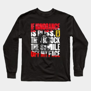 Ignorance is Bliss Long Sleeve T-Shirt